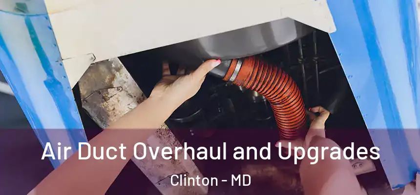  Air Duct Overhaul and Upgrades Clinton - MD