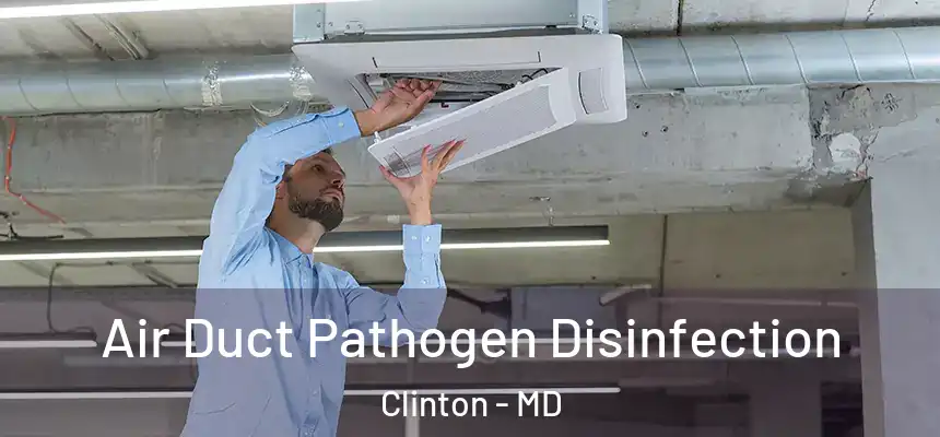  Air Duct Pathogen Disinfection Clinton - MD