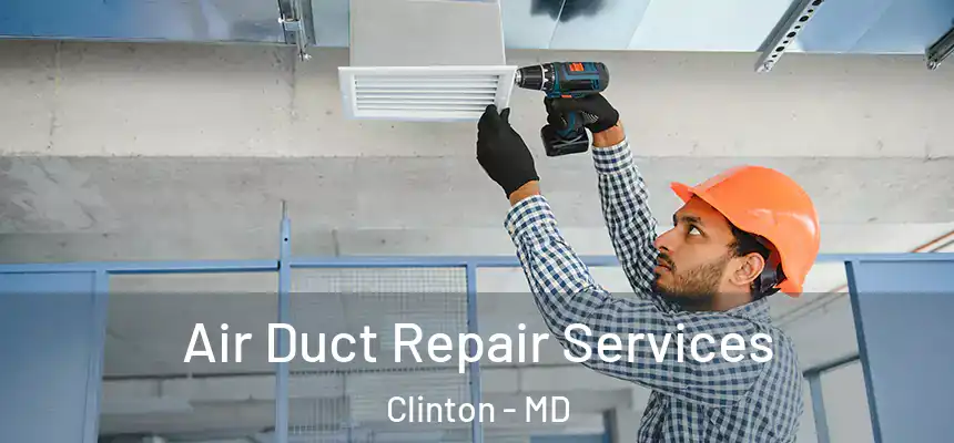  Air Duct Repair Services Clinton - MD