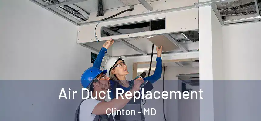  Air Duct Replacement Clinton - MD