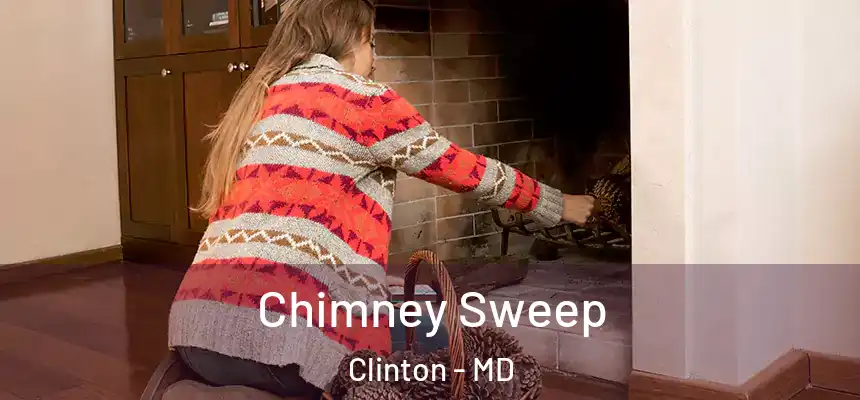  Chimney Sweep Clinton - MD