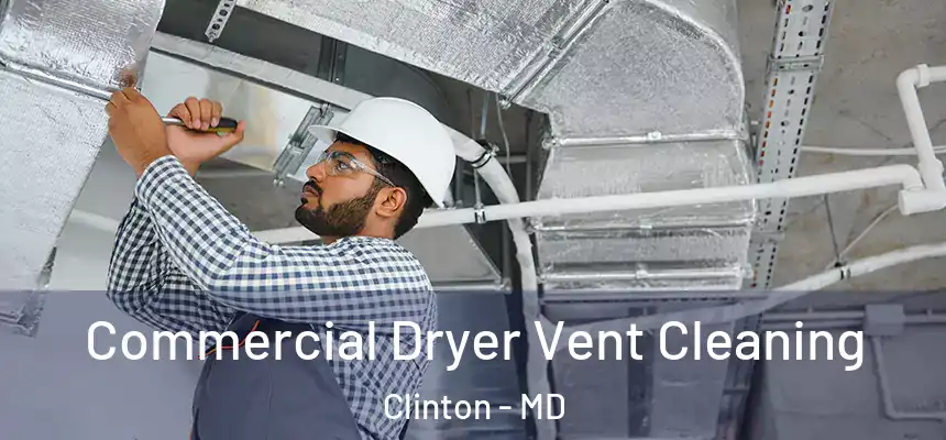  Commercial Dryer Vent Cleaning Clinton - MD