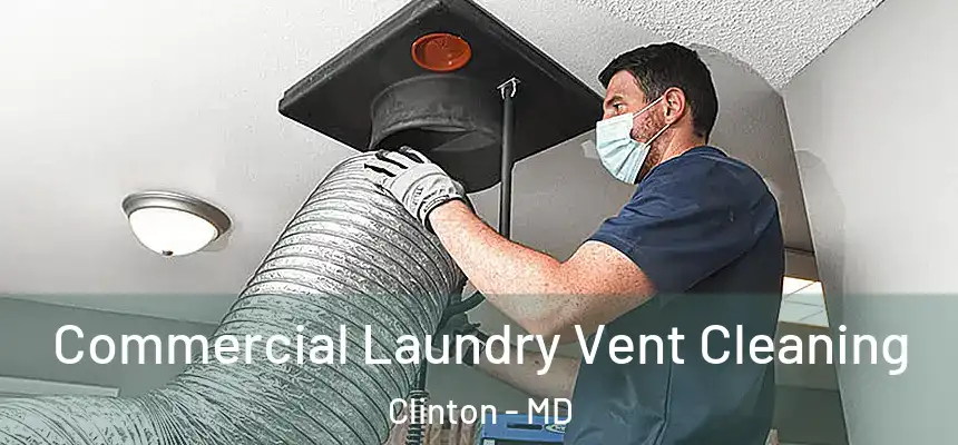  Commercial Laundry Vent Cleaning Clinton - MD