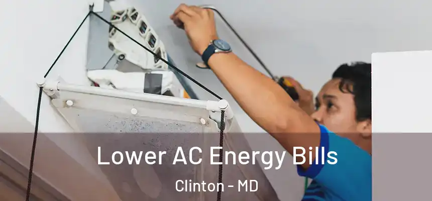  Lower AC Energy Bills Clinton - MD