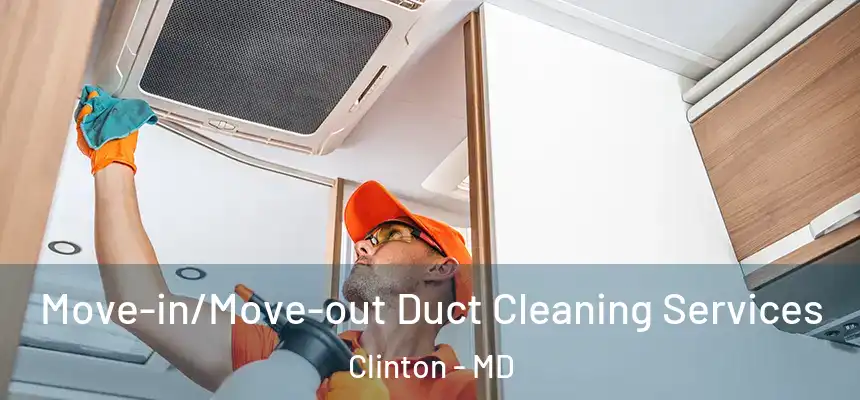  Move-in/Move-out Duct Cleaning Services Clinton - MD