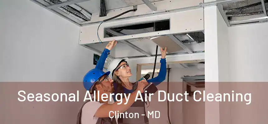  Seasonal Allergy Air Duct Cleaning Clinton - MD