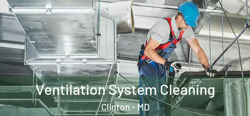  Ventilation System Cleaning Clinton - MD