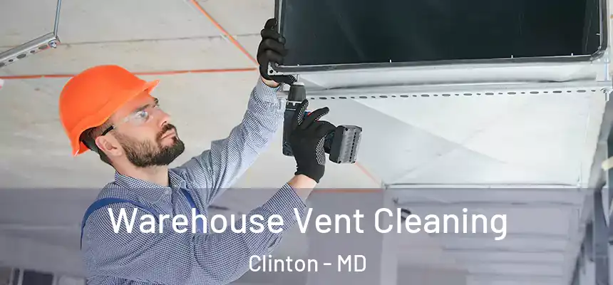  Warehouse Vent Cleaning Clinton - MD